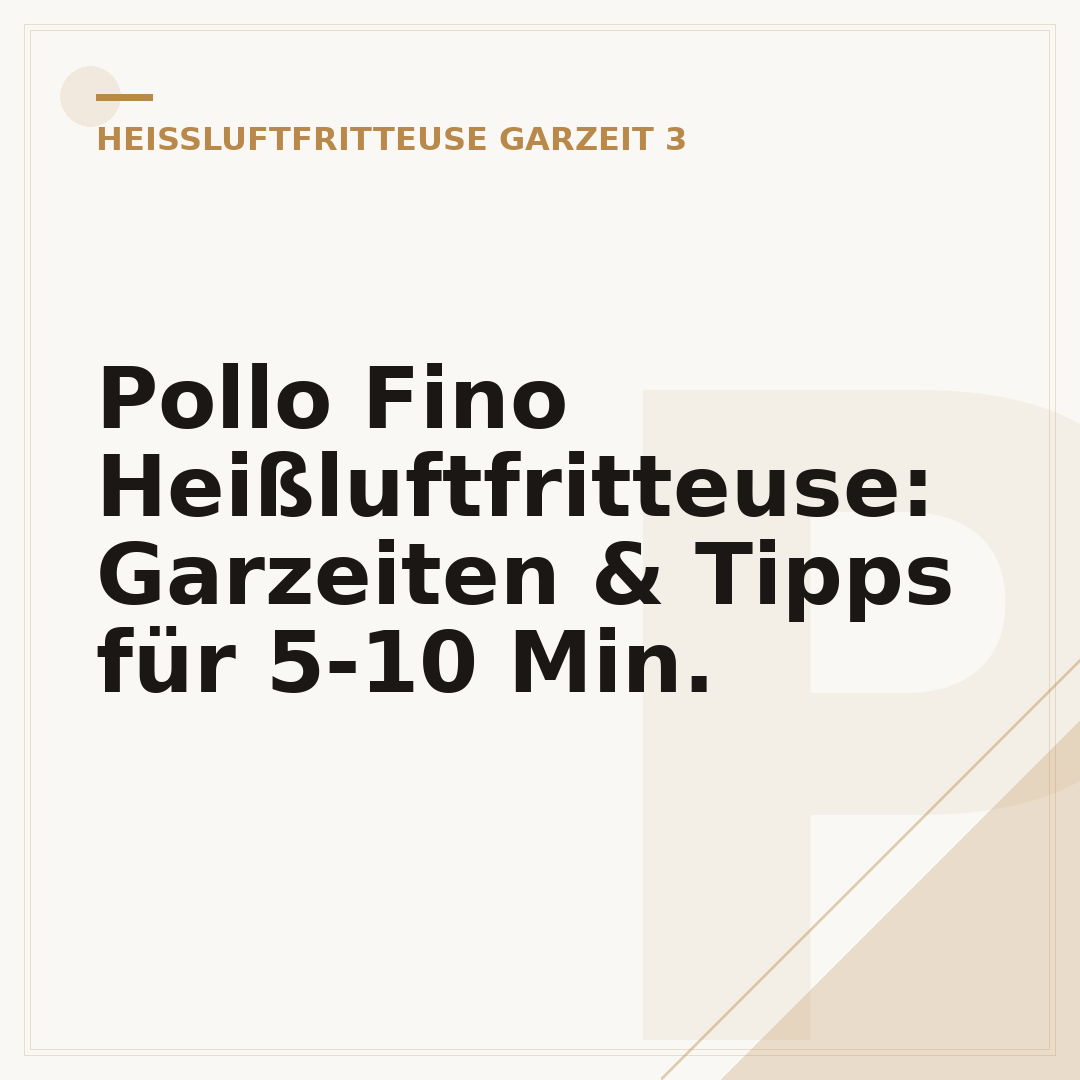 Pollo Fino Heißluftfritteuse: Garzeiten & Tipps für 5-10 Min.