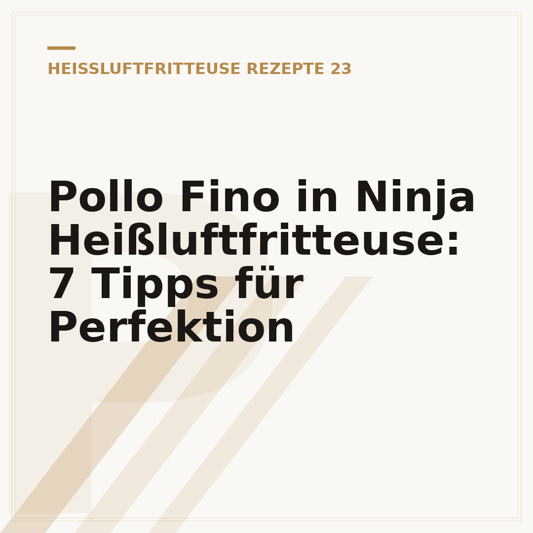 Pollo Fino in Ninja Heißluftfritteuse: 7 Tipps für Perfektion