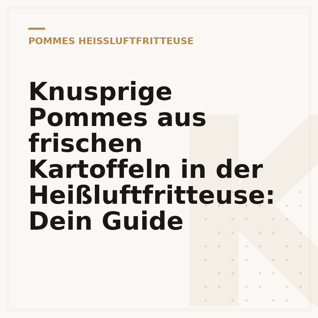 Knusprige Pommes aus frischen Kartoffeln in der Heißluftfritteuse: Dein Guide