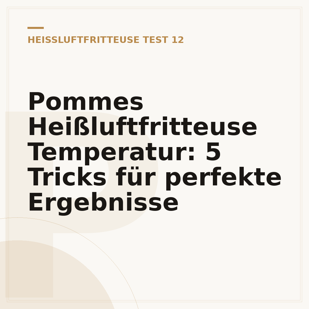 Pommes Heißluftfritteuse Temperatur: 5 Tricks für perfekte Ergebnisse