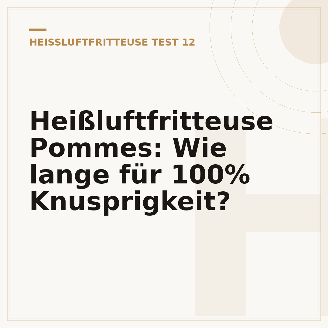 Heißluftfritteuse Pommes: Wie lange für 100% Knusprigkeit?