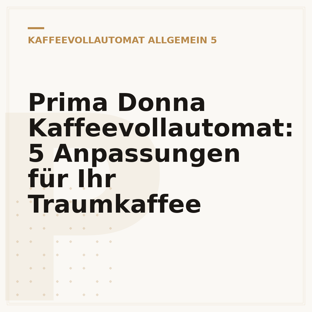 Prima Donna Kaffeevollautomat: 5 Anpassungen für Ihr Traumkaffee