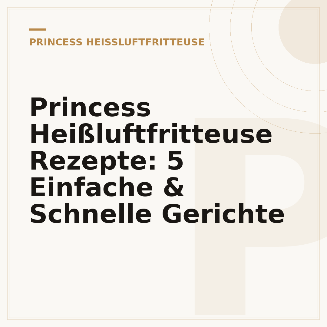Princess Heißluftfritteuse Rezepte: 5 Einfache & Schnelle Gerichte