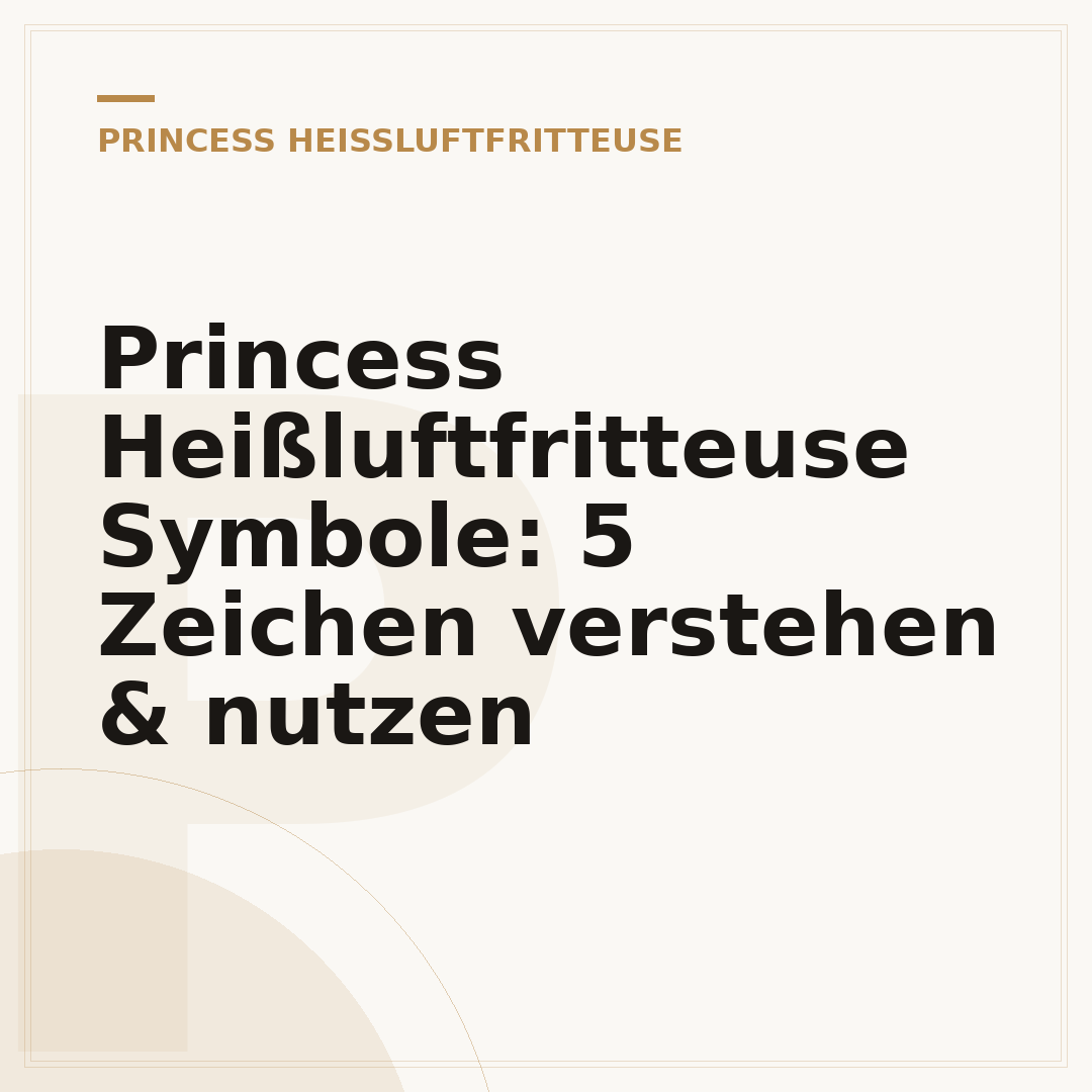 Princess Heißluftfritteuse Symbole: 5 Zeichen verstehen & nutzen