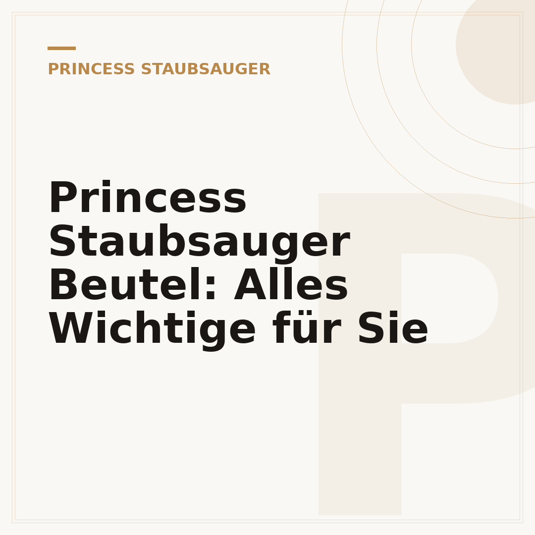 Princess Staubsauger Beutel: Alles Wichtige für Sie