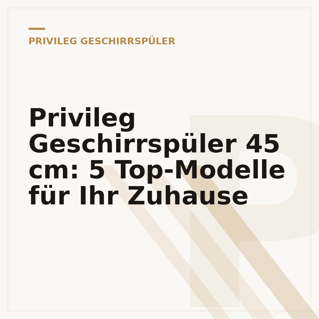 Privileg Geschirrspüler 45 cm: 5 Top-Modelle für Ihr Zuhause