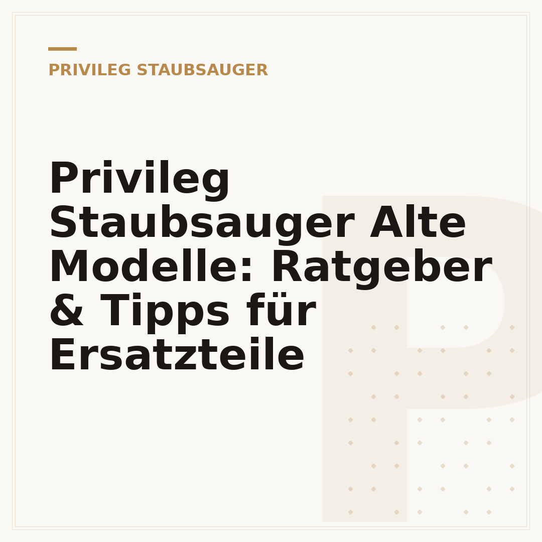 Privileg Staubsauger Alte Modelle: Ratgeber & Tipps für Ersatzteile