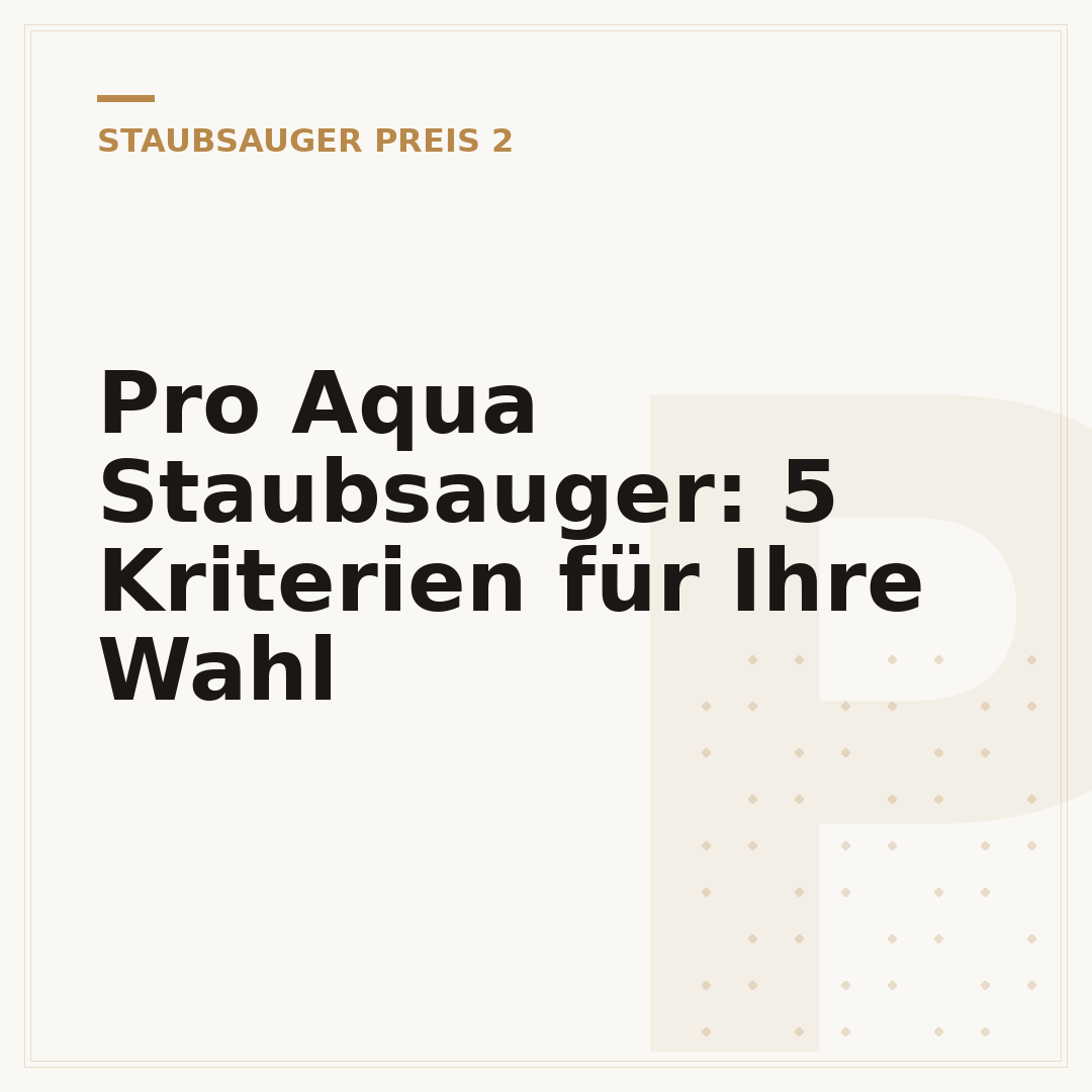 Pro Aqua Staubsauger: 5 Kriterien für Ihre Wahl