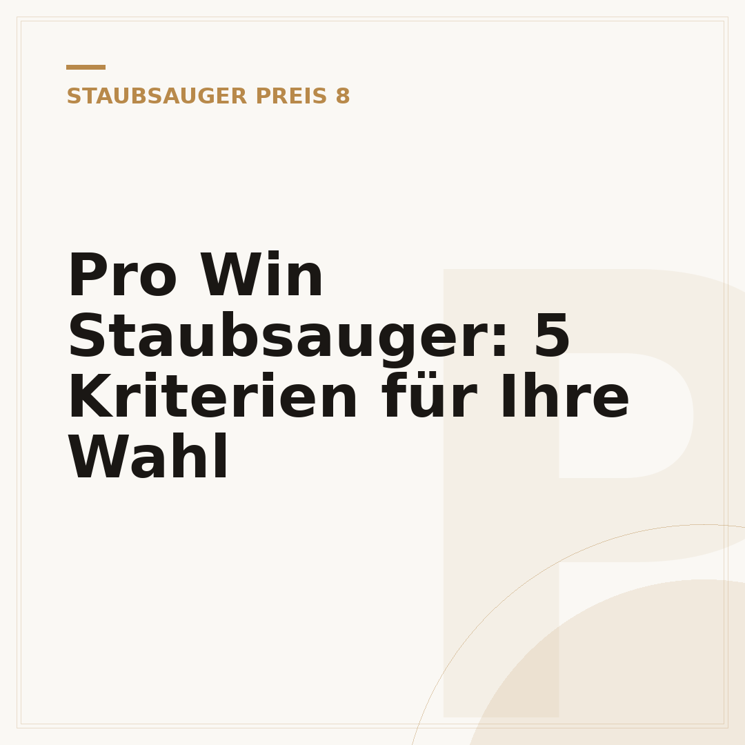 Pro Win Staubsauger: 5 Kriterien für Ihre Wahl