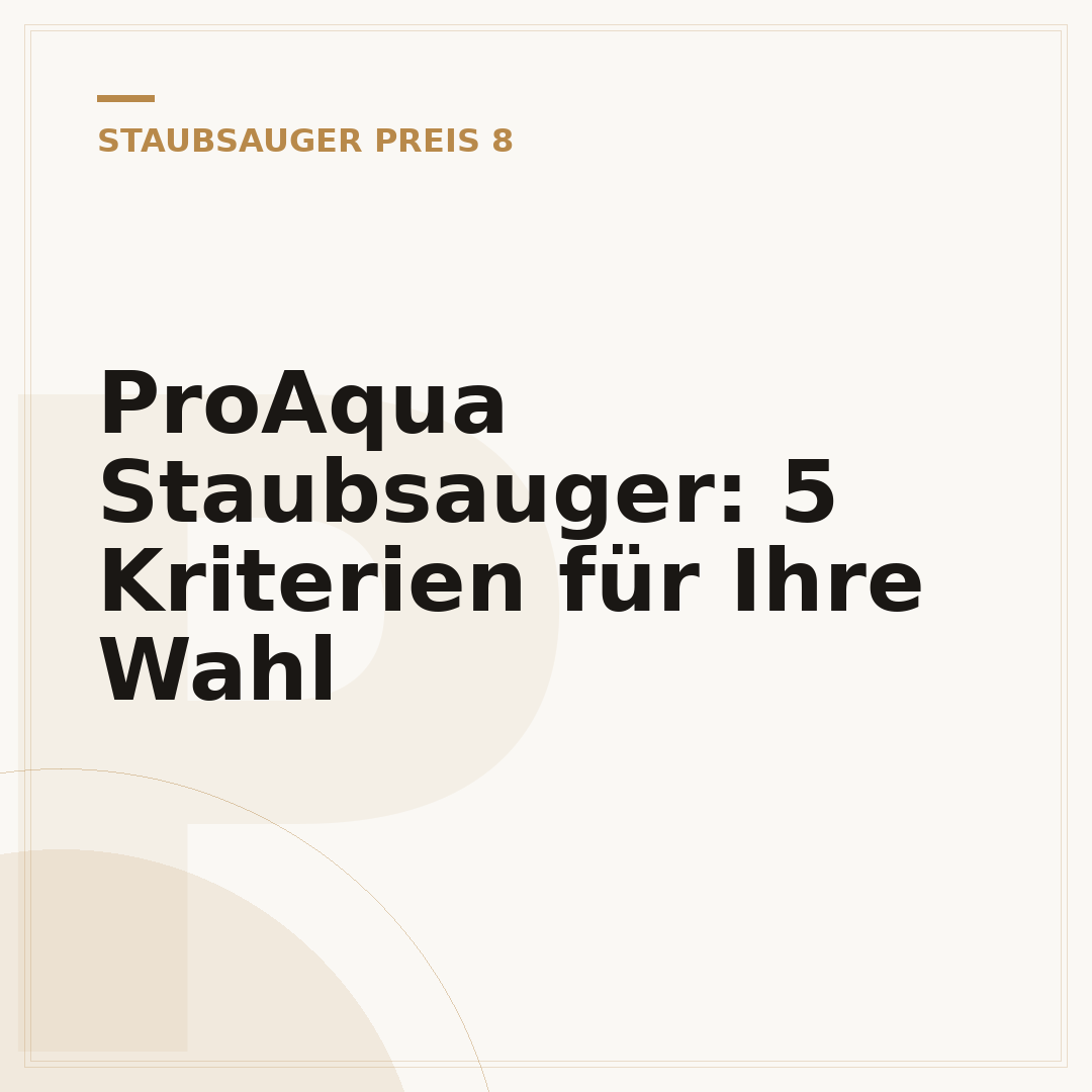 ProAqua Staubsauger: 5 Kriterien für Ihre Wahl