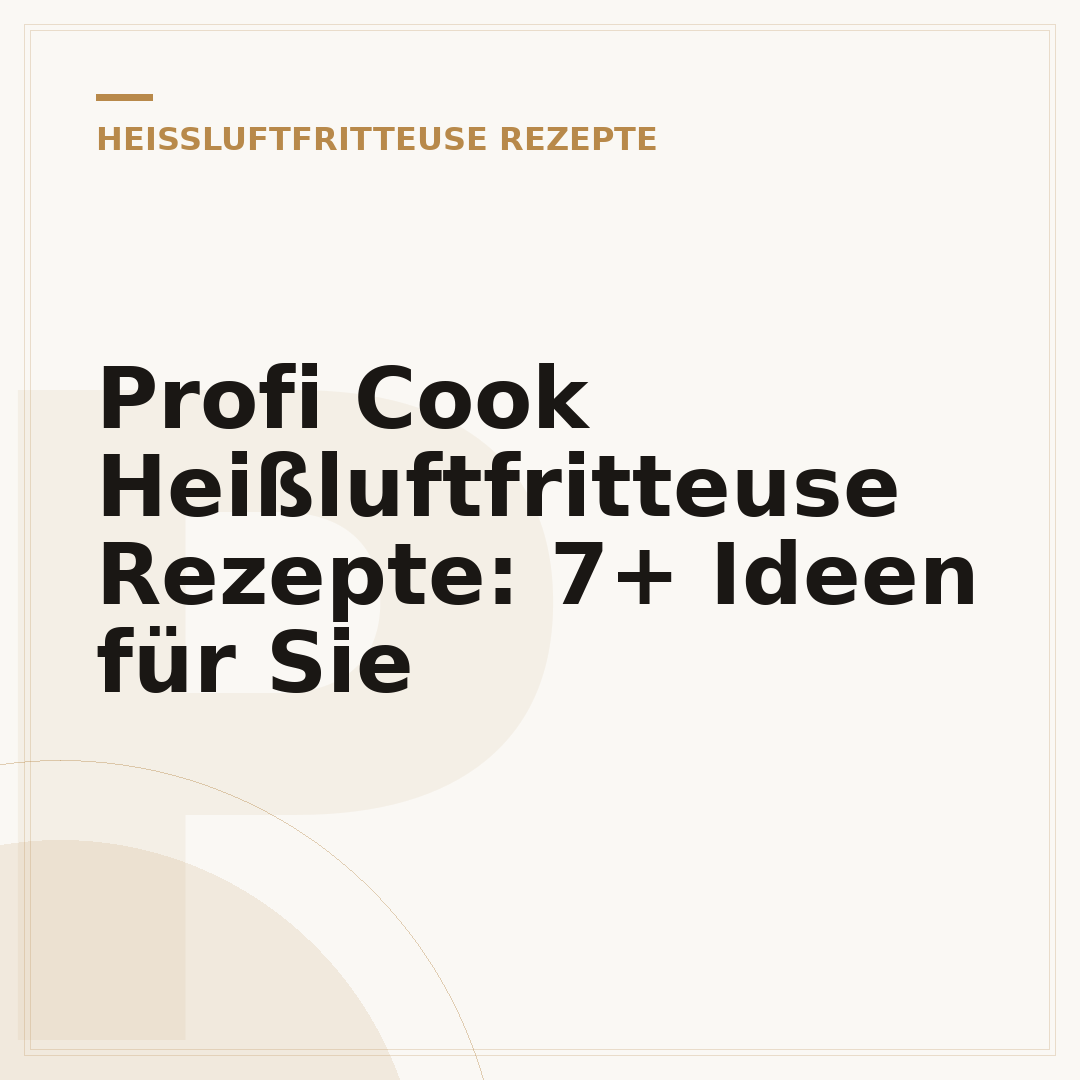 Profi Cook Heißluftfritteuse Rezepte: 7+ Ideen für Sie