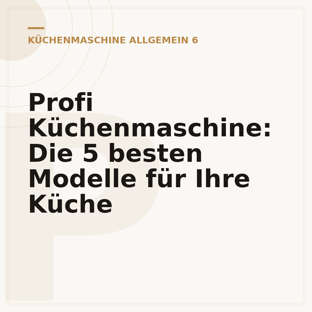Profi Küchenmaschine: Die 5 besten Modelle für Ihre Küche