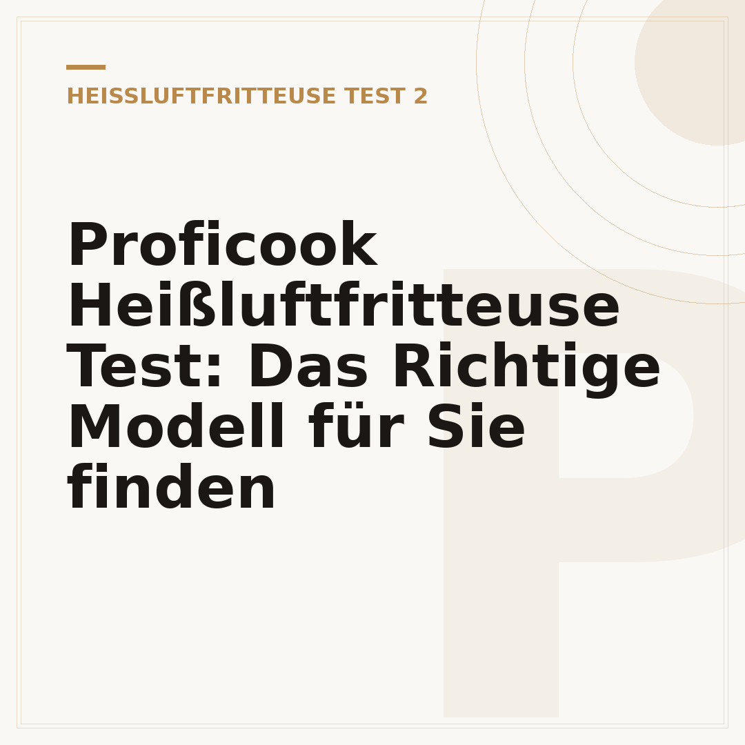 Proficook Heißluftfritteuse Test: Das Richtige Modell für Sie finden