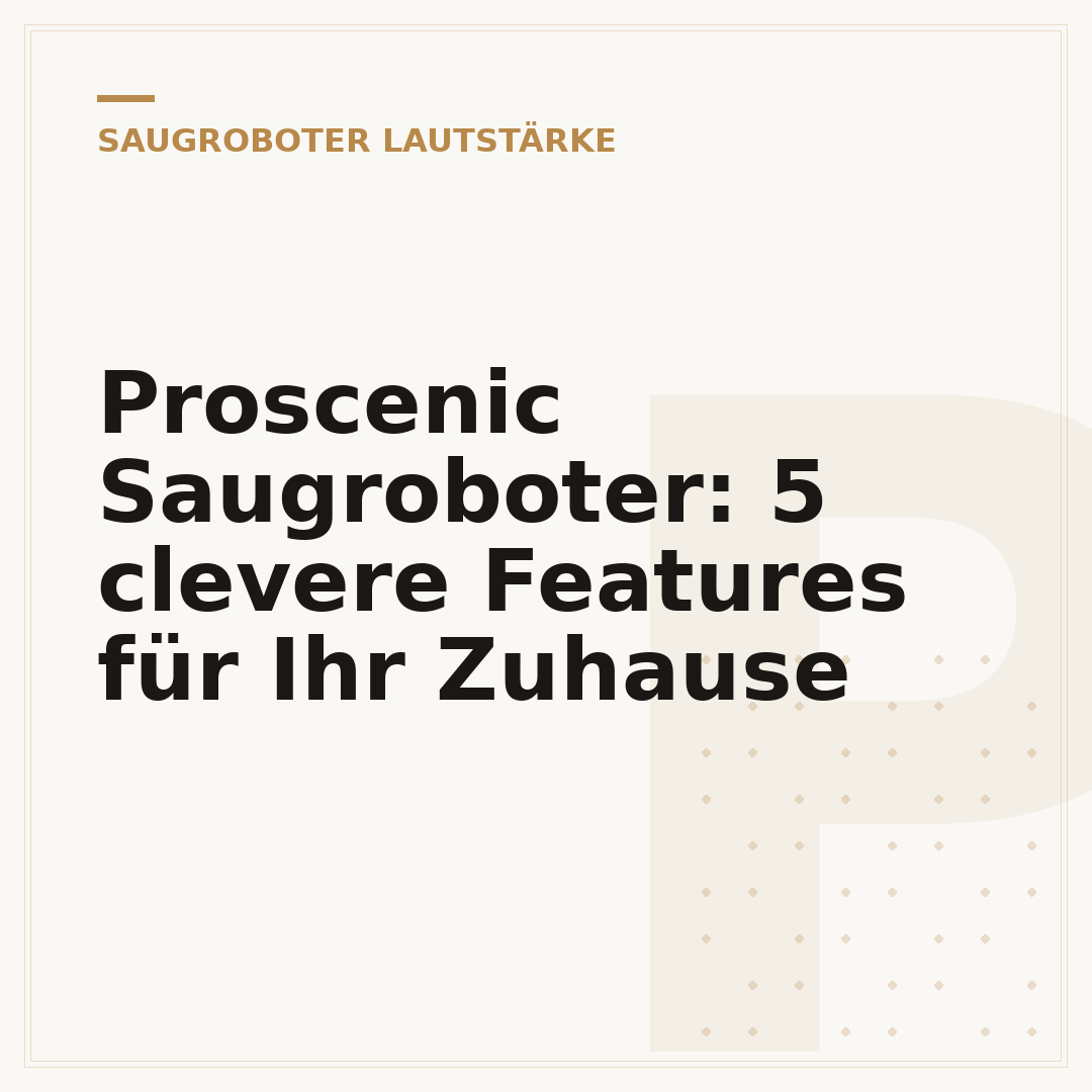 Proscenic Saugroboter: 5 clevere Features für Ihr Zuhause