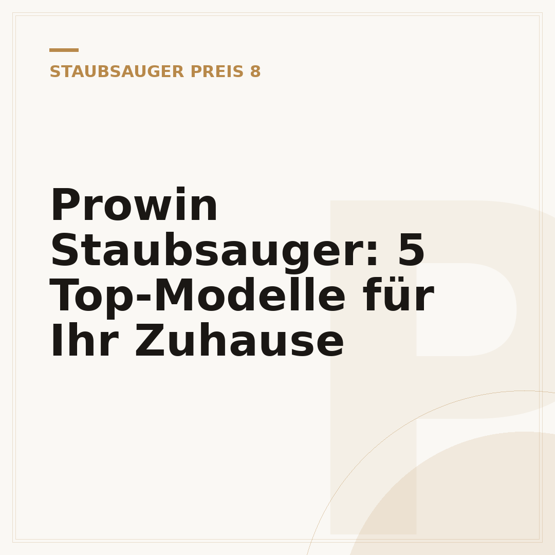 Prowin Staubsauger: 5 Top-Modelle für Ihr Zuhause