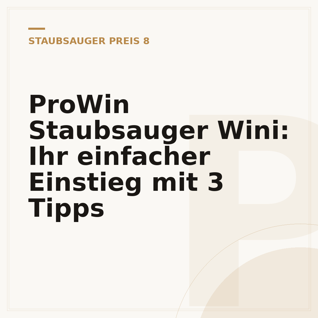 ProWin Staubsauger Wini: Ihr einfacher Einstieg mit 3 Tipps