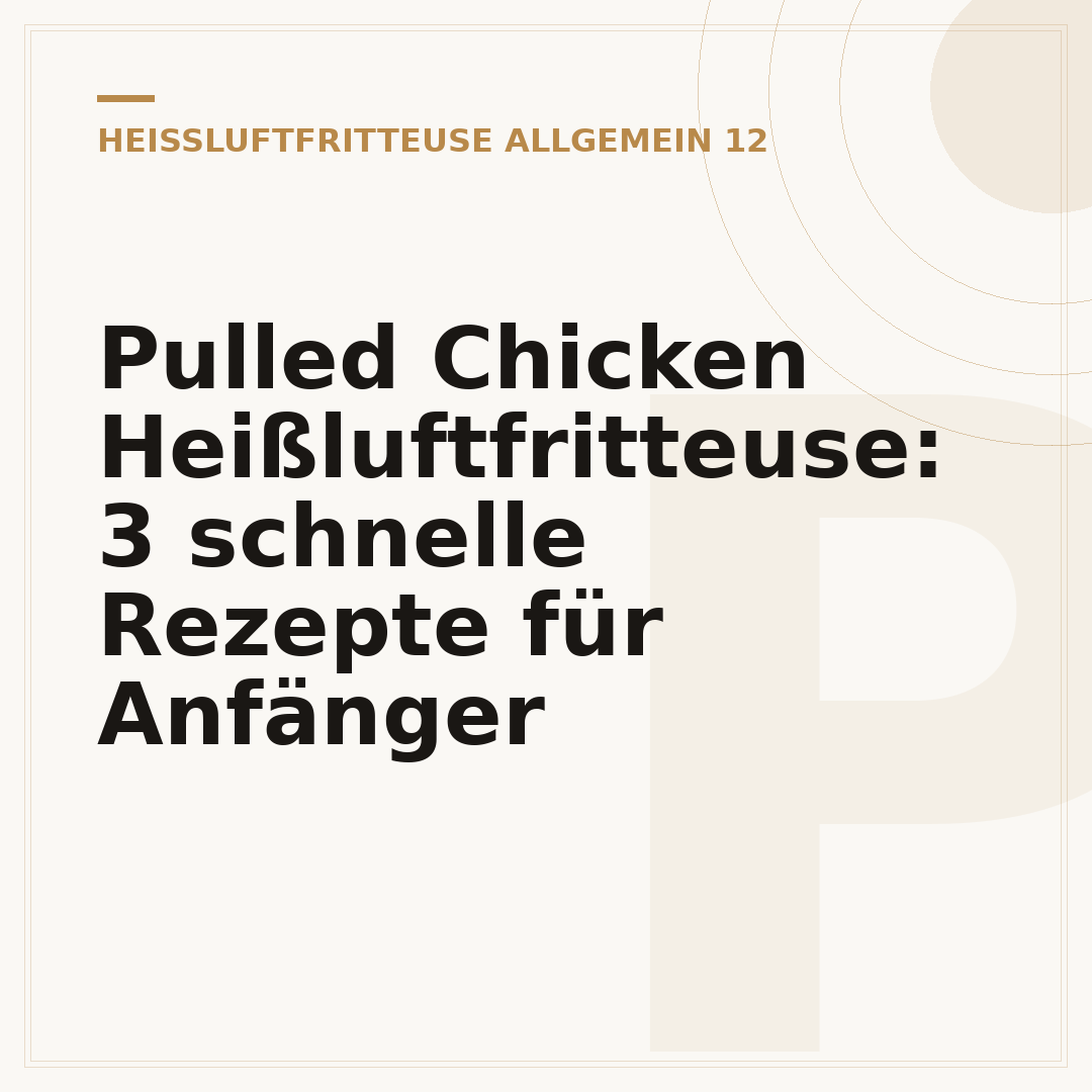 Pulled Chicken Heißluftfritteuse: 3 schnelle Rezepte für Anfänger