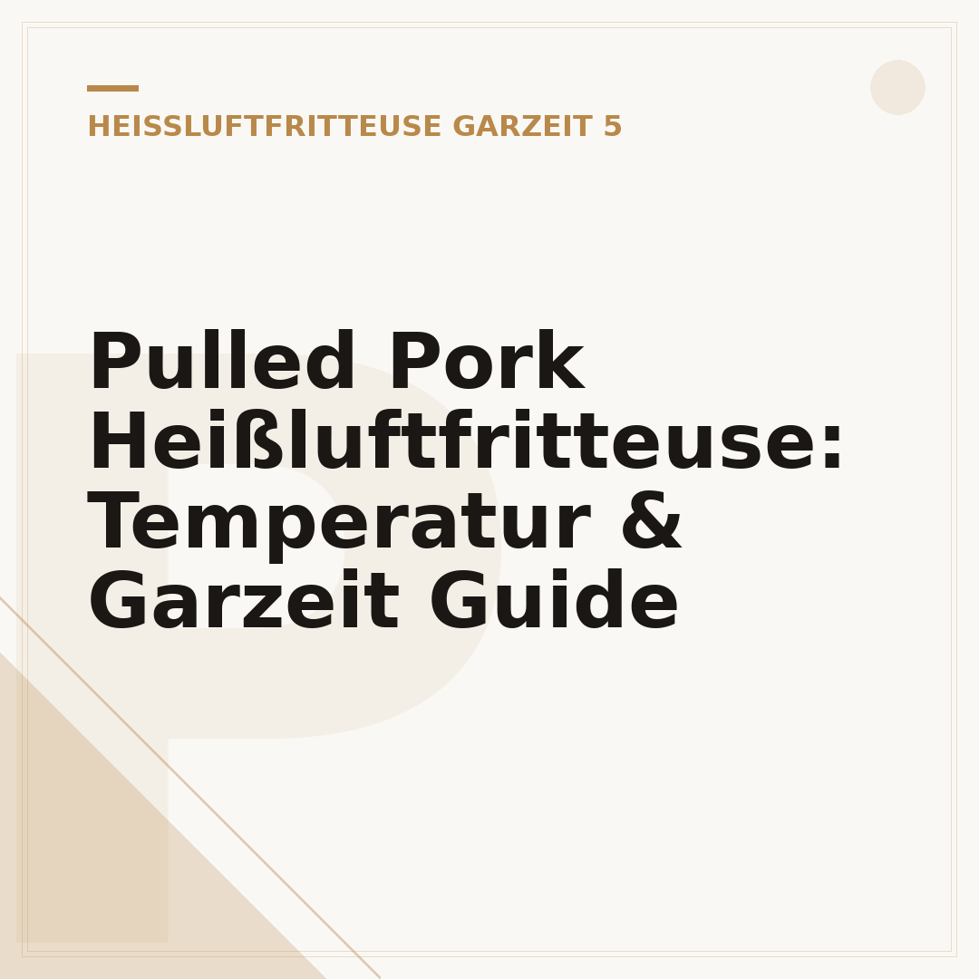 Pulled Pork Heißluftfritteuse: Temperatur & Garzeit Guide