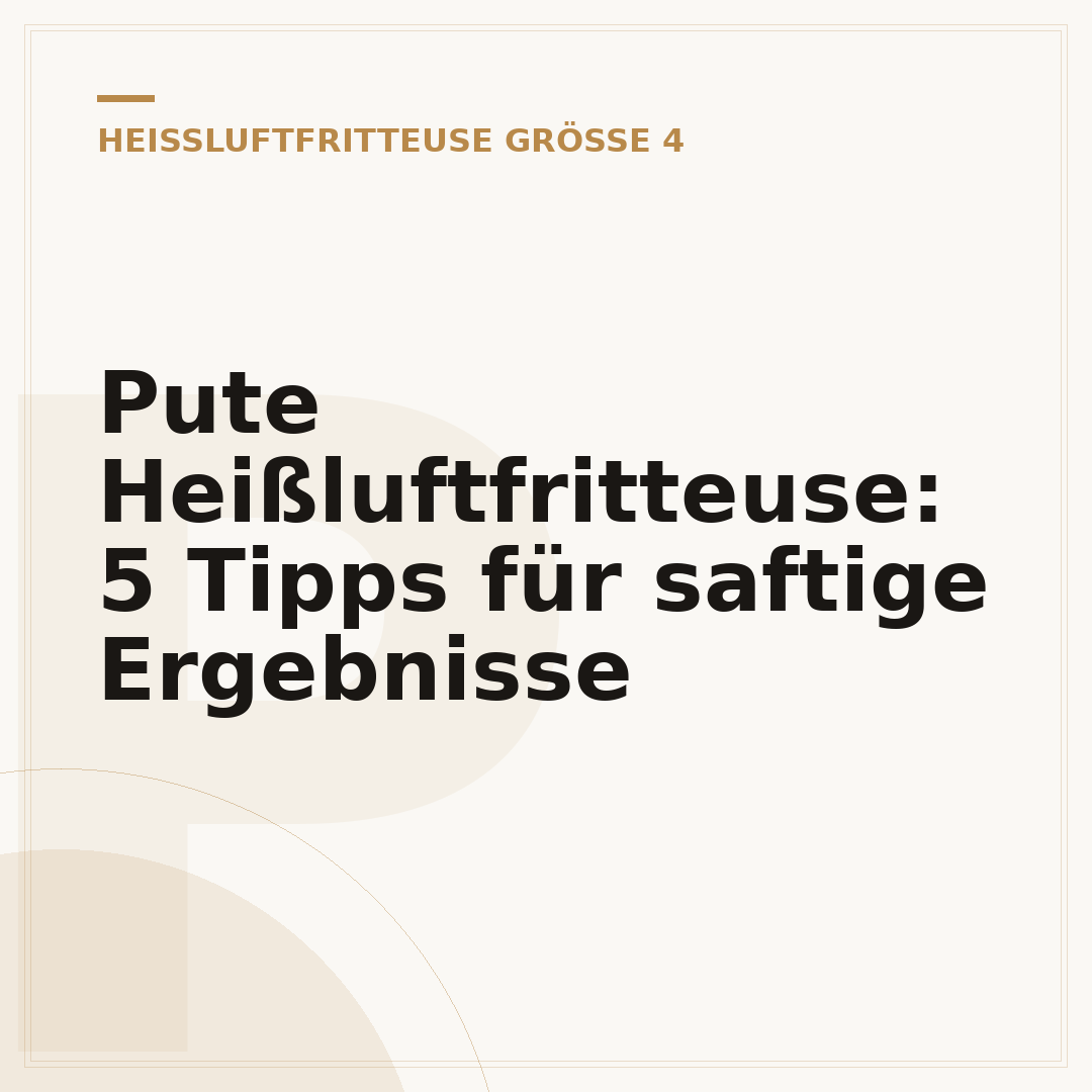 Pute Heißluftfritteuse: 5 Tipps für saftige Ergebnisse