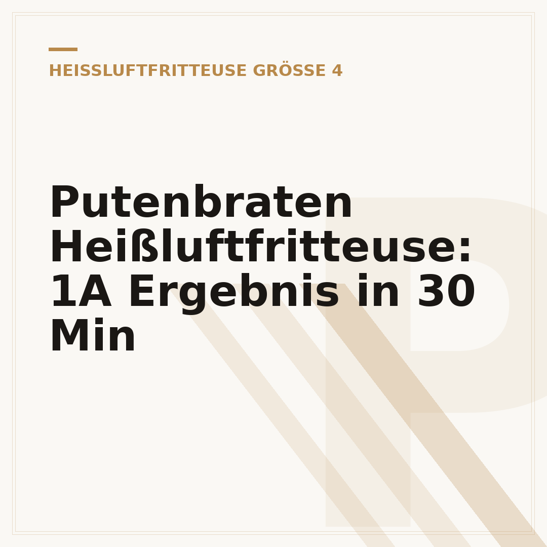 Putenbraten Heißluftfritteuse: 1A Ergebnis in 30 Min