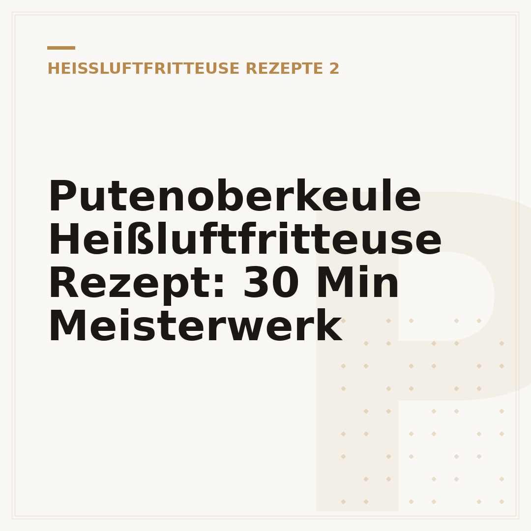 Putenoberkeule Heißluftfritteuse Rezept: 30 Min Meisterwerk