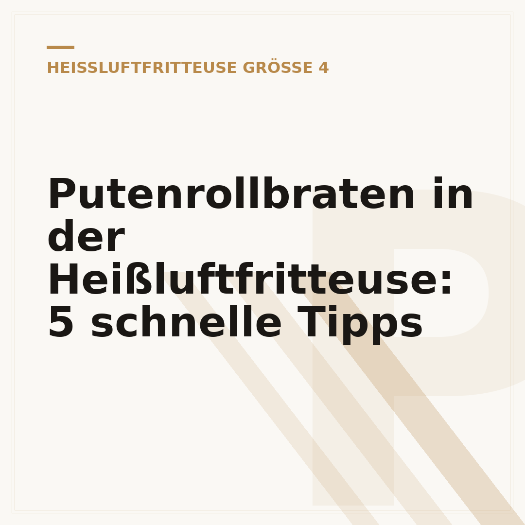 Putenrollbraten in der Heißluftfritteuse: 5 schnelle Tipps