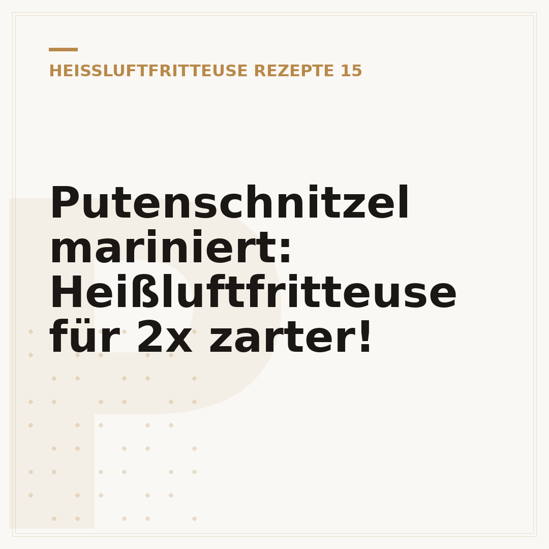 Putenschnitzel mariniert: Heißluftfritteuse für 2x zarter!