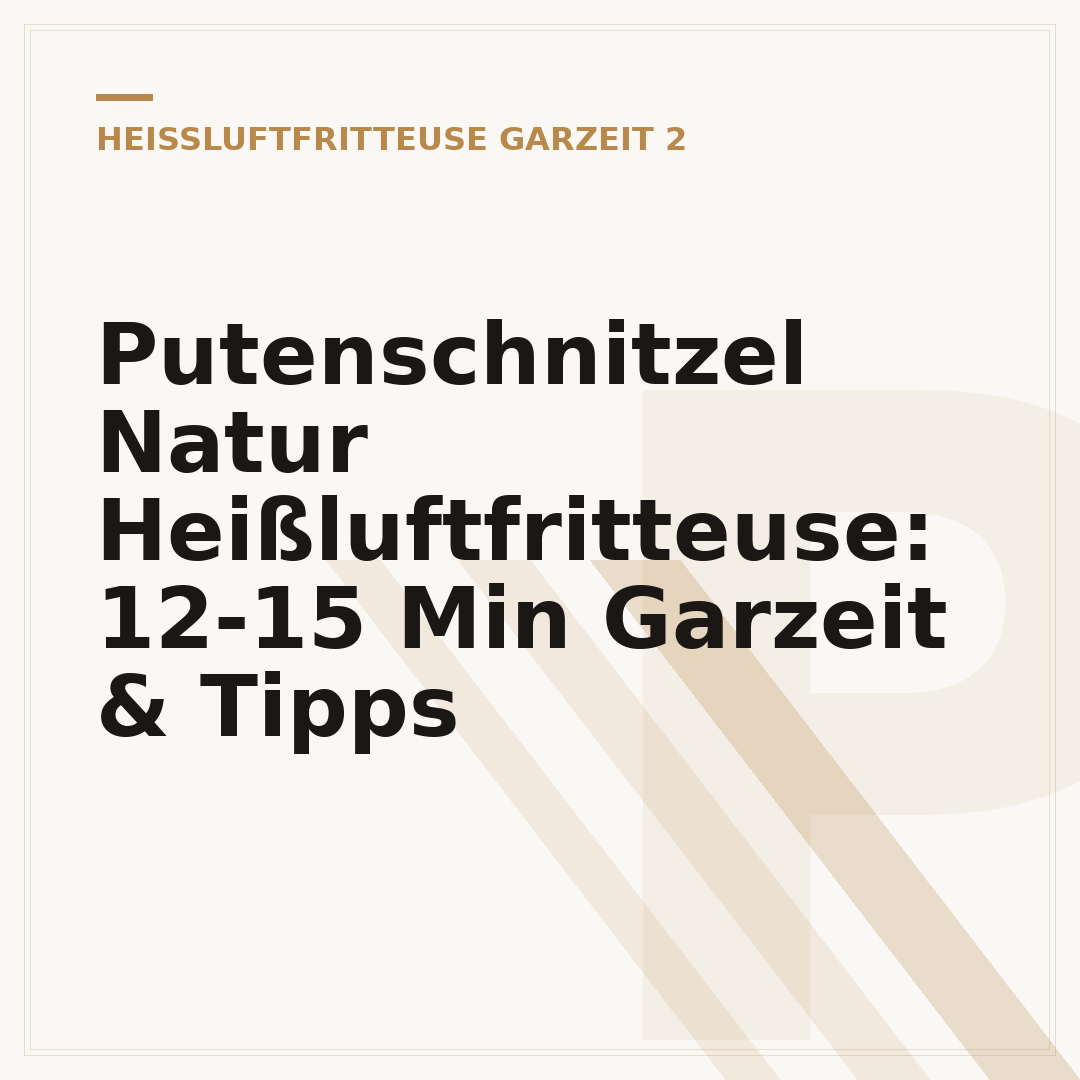 Putenschnitzel Natur Heißluftfritteuse: 12-15 Min Garzeit & Tipps