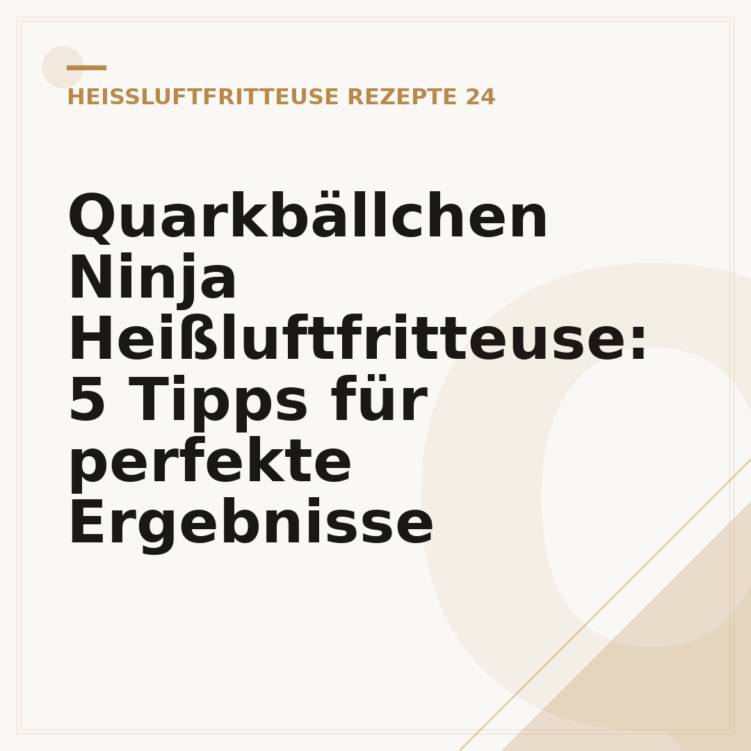 Quarkbällchen Ninja Heißluftfritteuse: 5 Tipps für perfekte Ergebnisse