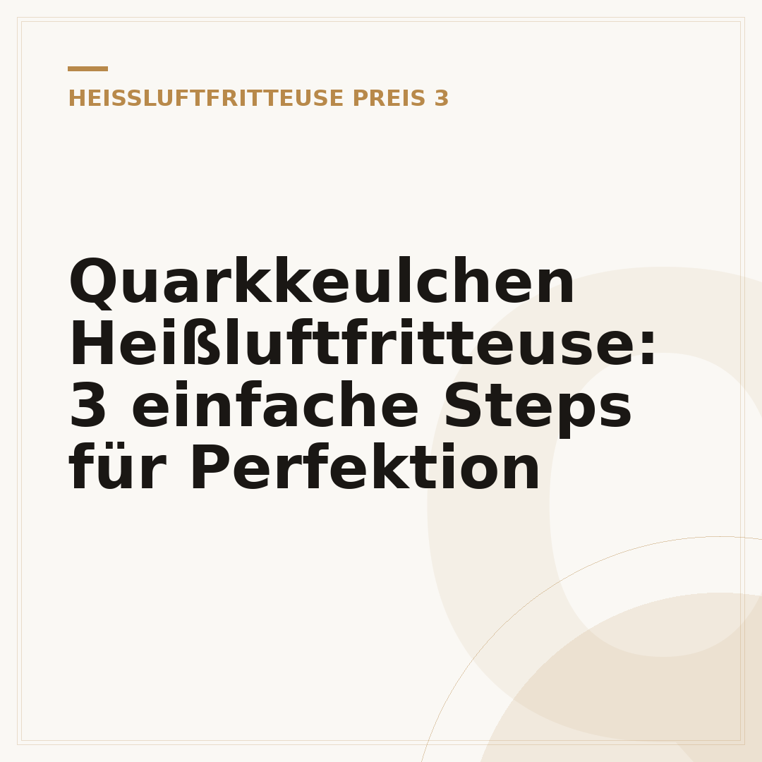 Quarkkeulchen Heißluftfritteuse: 3 einfache Steps für Perfektion