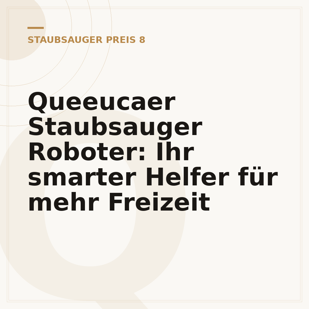 Queeucaer Staubsauger Roboter: Ihr smarter Helfer für mehr Freizeit