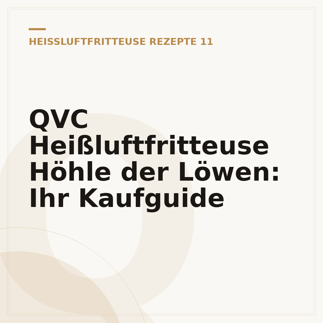 QVC Heißluftfritteuse Höhle der Löwen: Ihr Kaufguide