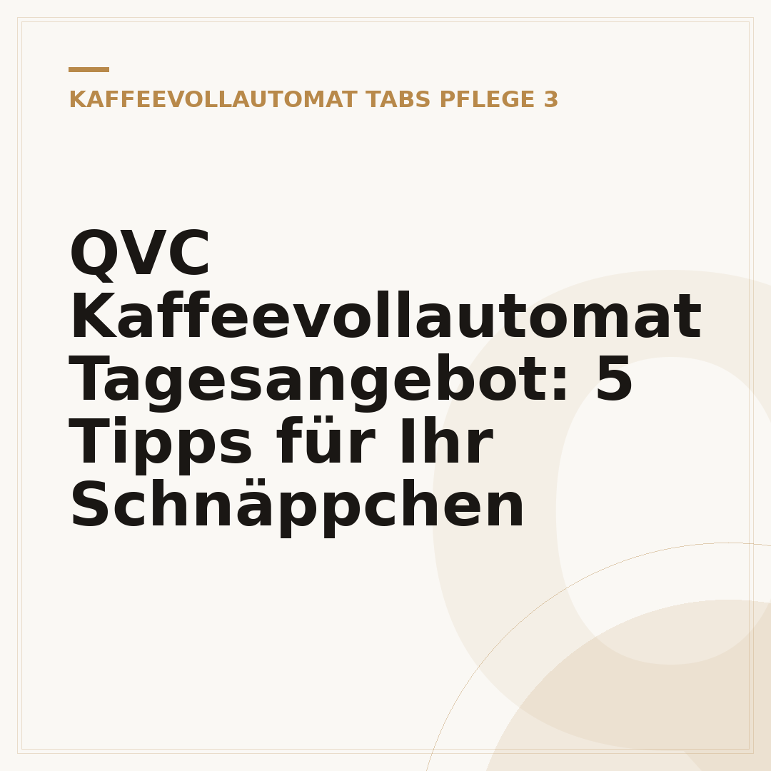 QVC Kaffeevollautomat Tagesangebot: 5 Tipps für Ihr Schnäppchen