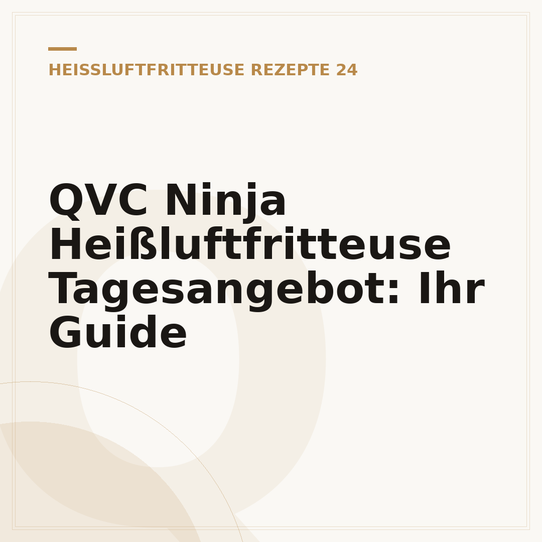 QVC Ninja Heißluftfritteuse Tagesangebot: Ihr Guide