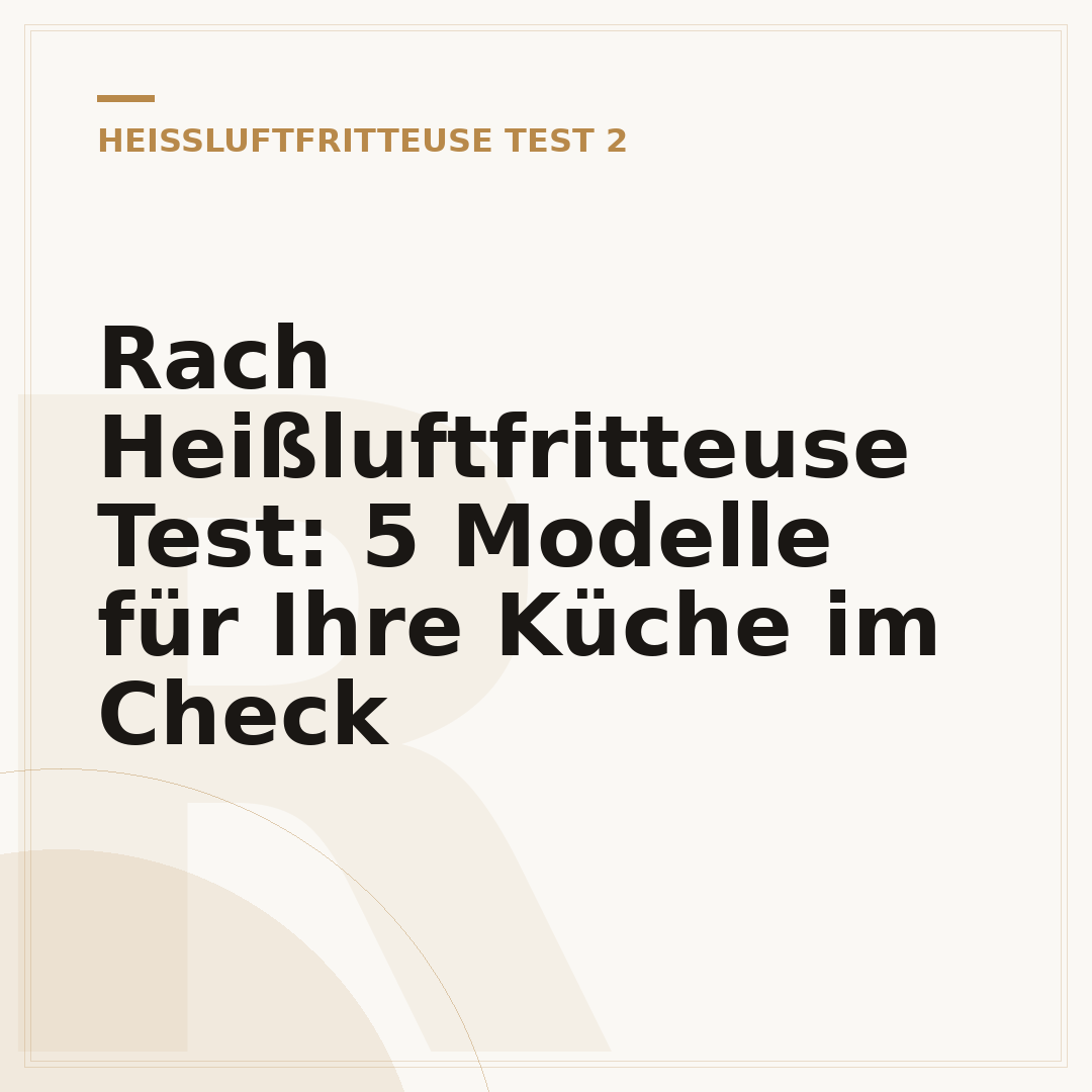 Rach Heißluftfritteuse Test: 5 Modelle für Ihre Küche im Check