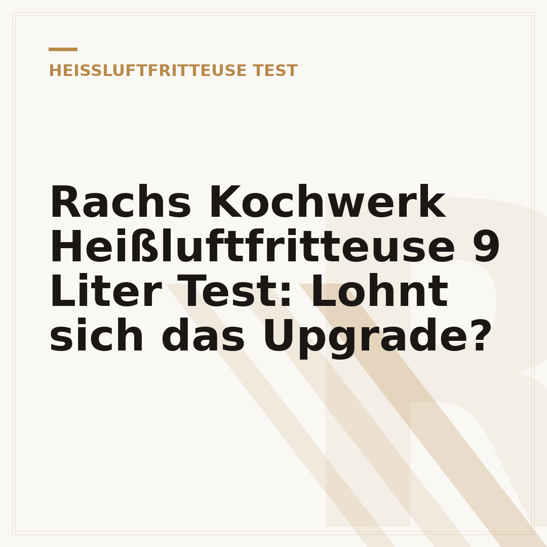 Rachs Kochwerk Heißluftfritteuse 9 Liter Test: Lohnt sich das Upgrade?