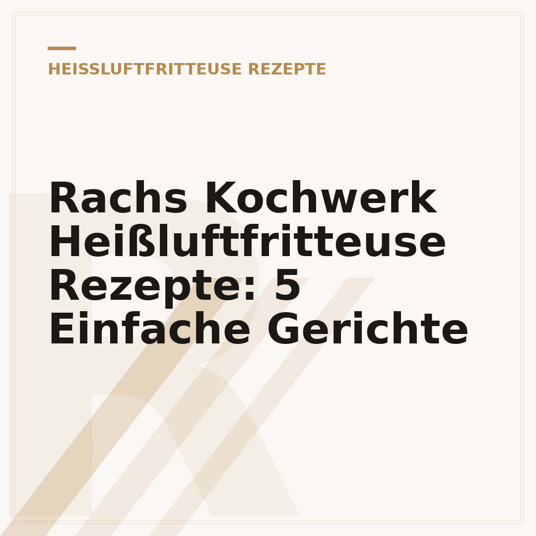 Rachs Kochwerk Heißluftfritteuse Rezepte: 5 Einfache Gerichte