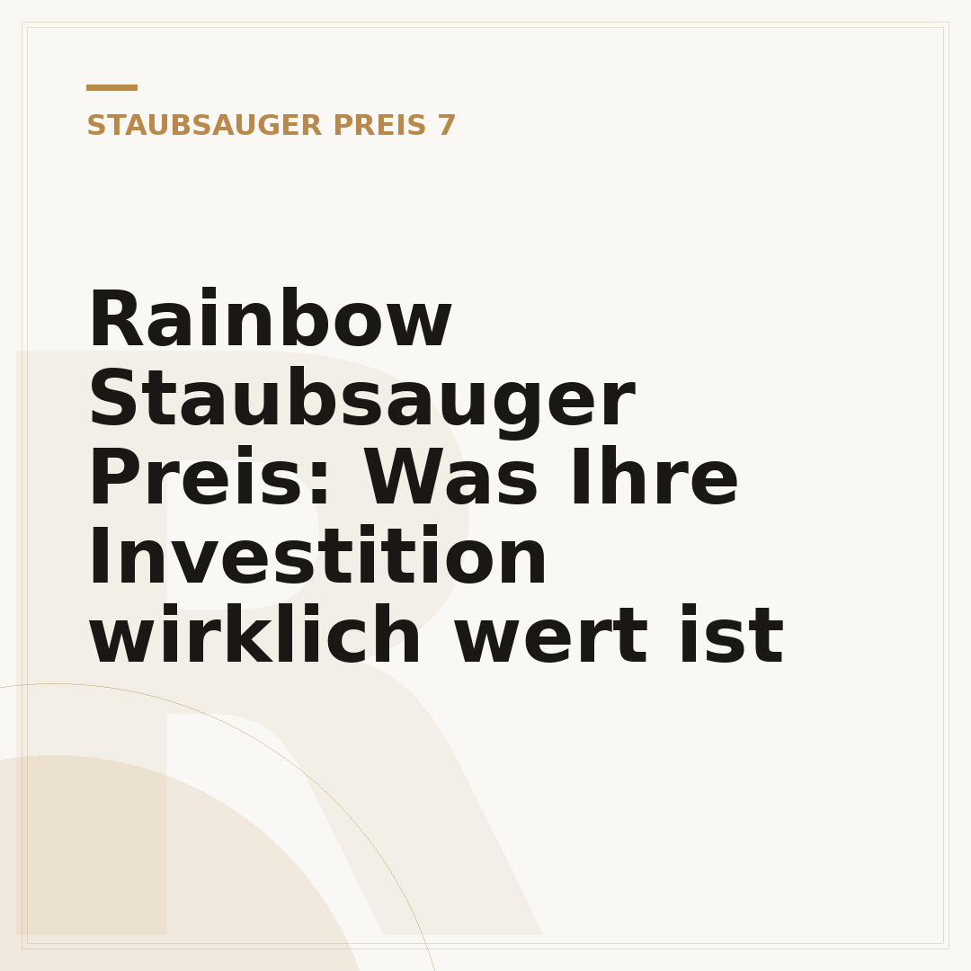 Rainbow Staubsauger Preis: Was Ihre Investition wirklich wert ist