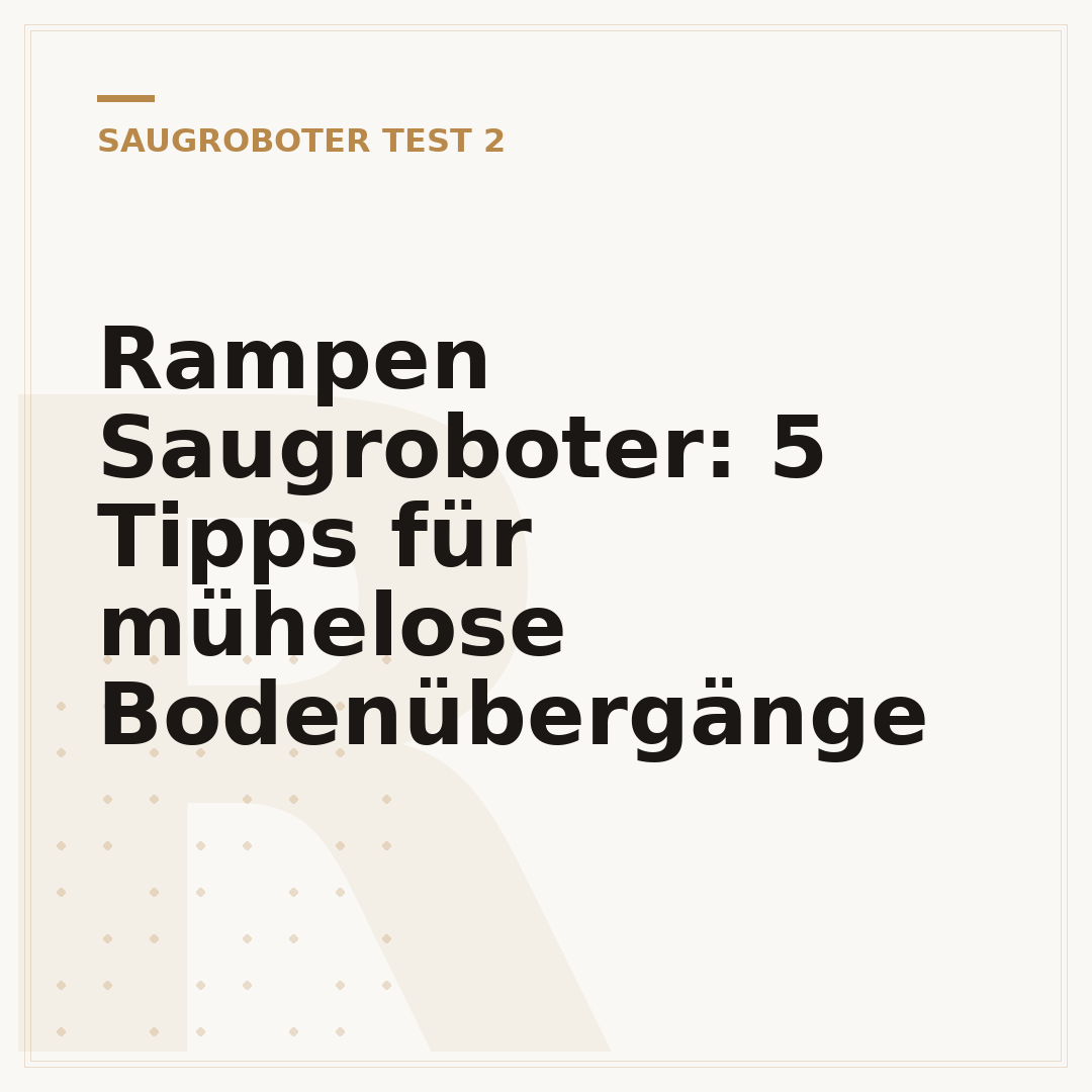 Rampen Saugroboter: 5 Tipps für mühelose Bodenübergänge