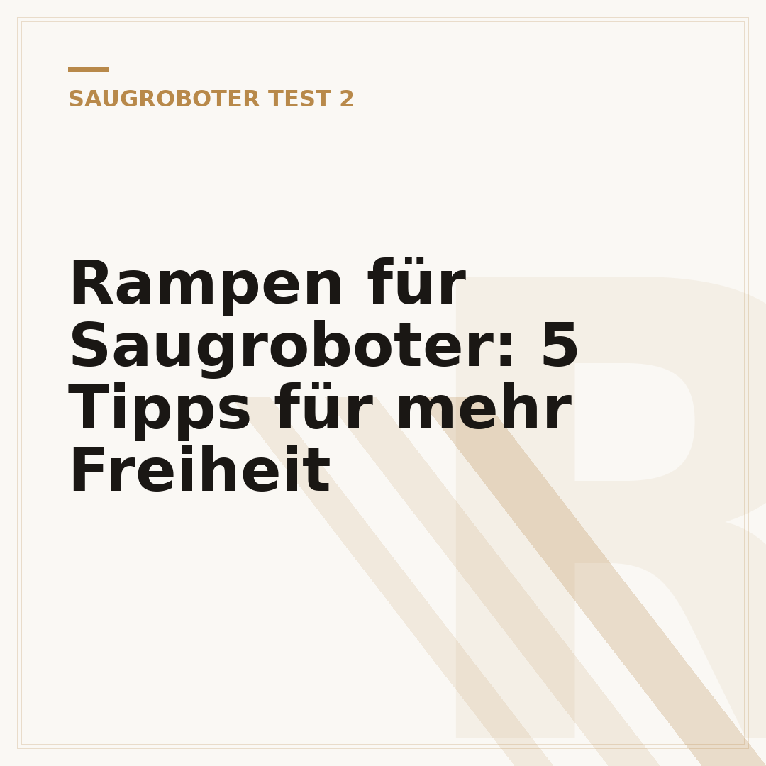Rampen für Saugroboter: 5 Tipps für mehr Freiheit