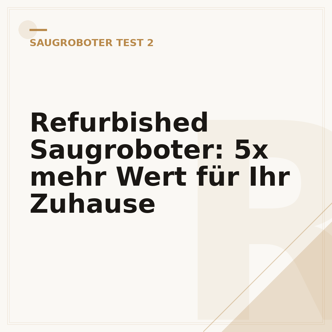 Refurbished Saugroboter: 5x mehr Wert für Ihr Zuhause