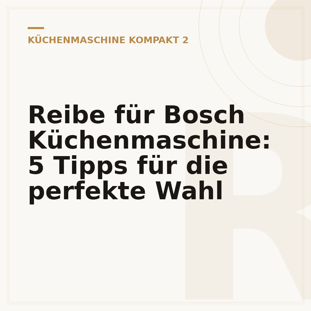 Reibe für Bosch Küchenmaschine: 5 Tipps für die perfekte Wahl