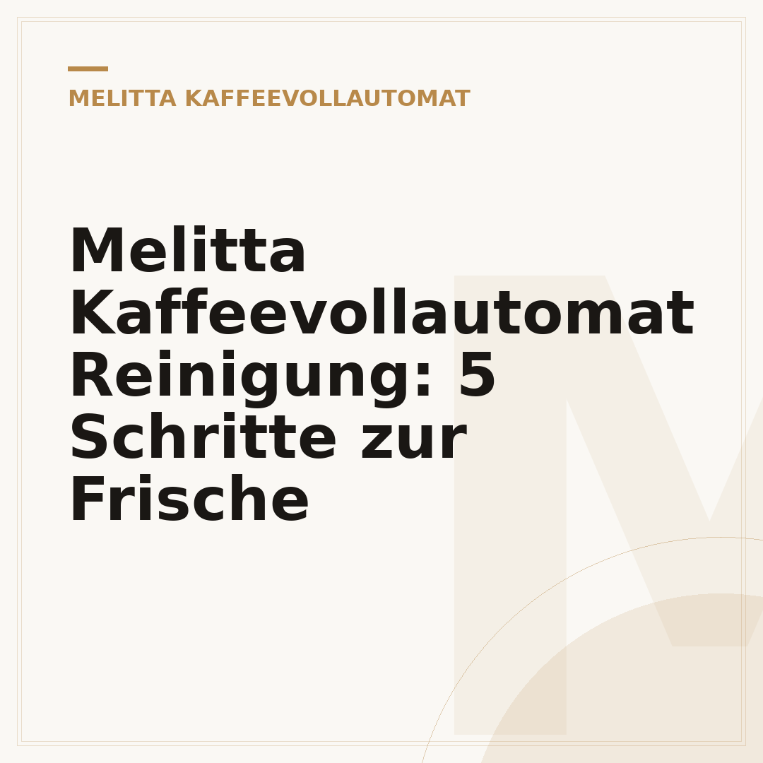 Melitta Kaffeevollautomat Reinigung: 5 Schritte zur Frische