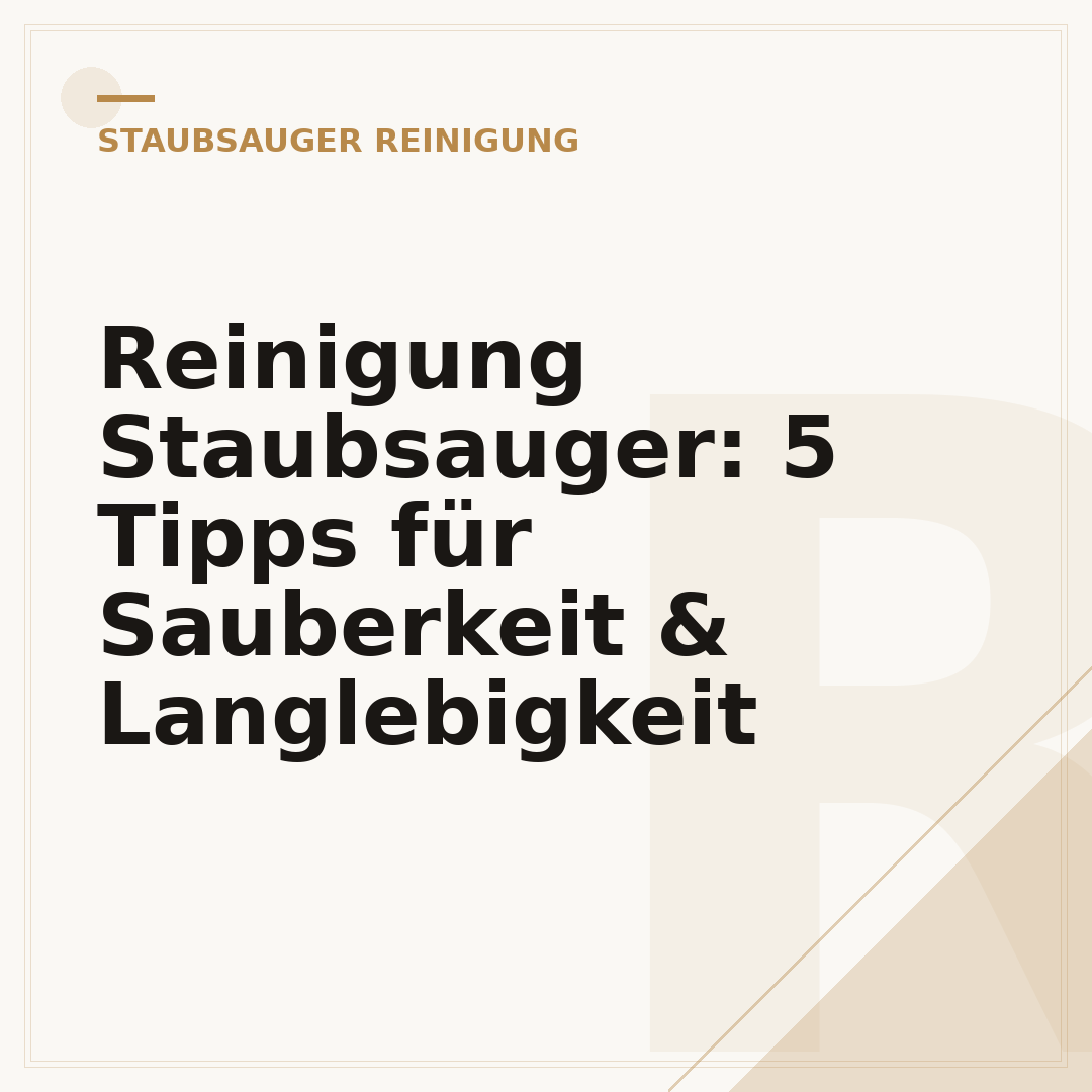 Reinigung Staubsauger: 5 Tipps für Sauberkeit & Langlebigkeit