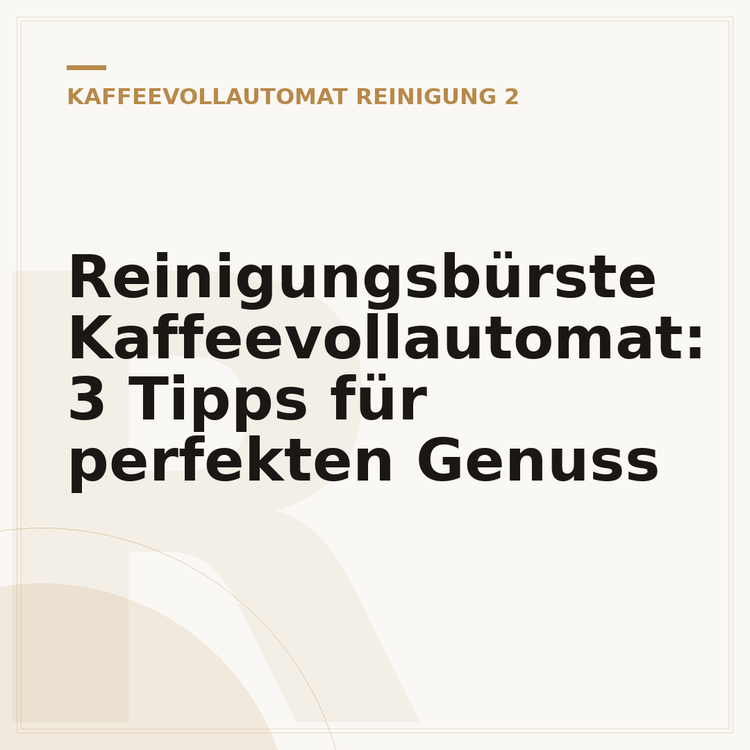 Reinigungsbürste Kaffeevollautomat: 3 Tipps für perfekten Genuss