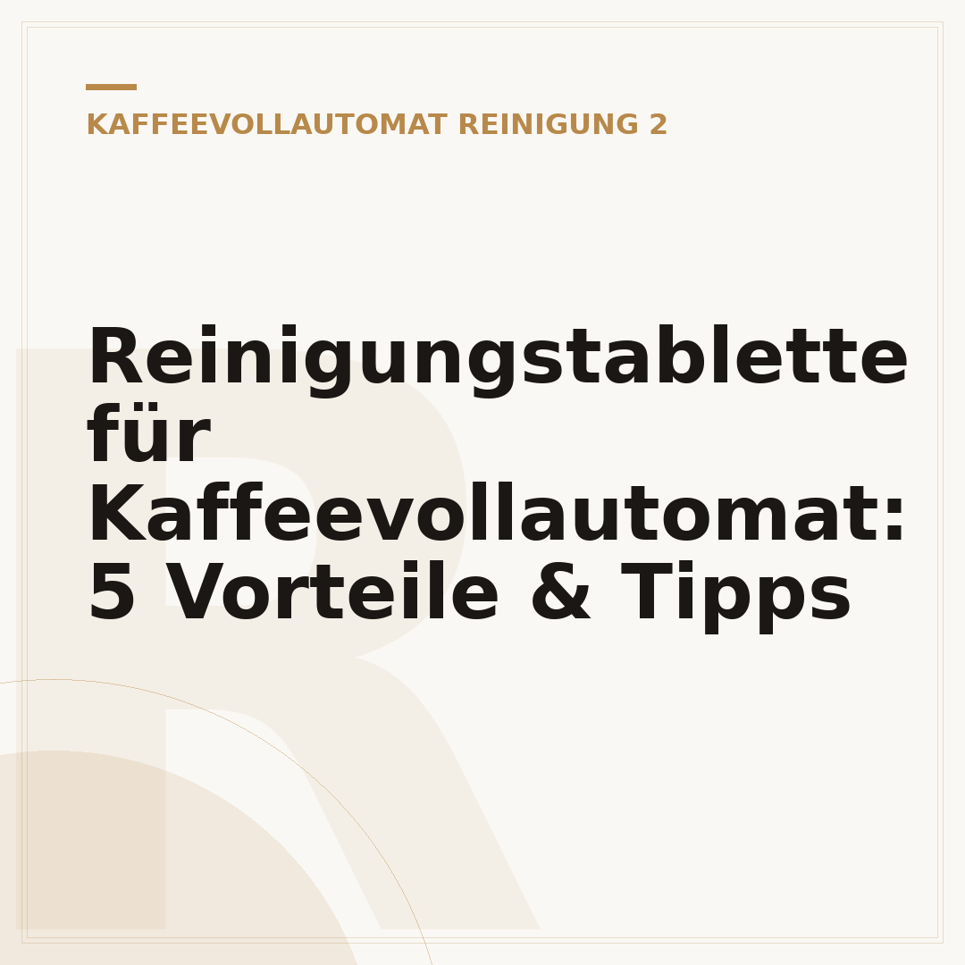Reinigungstablette für Kaffeevollautomat: 5 Vorteile & Tipps