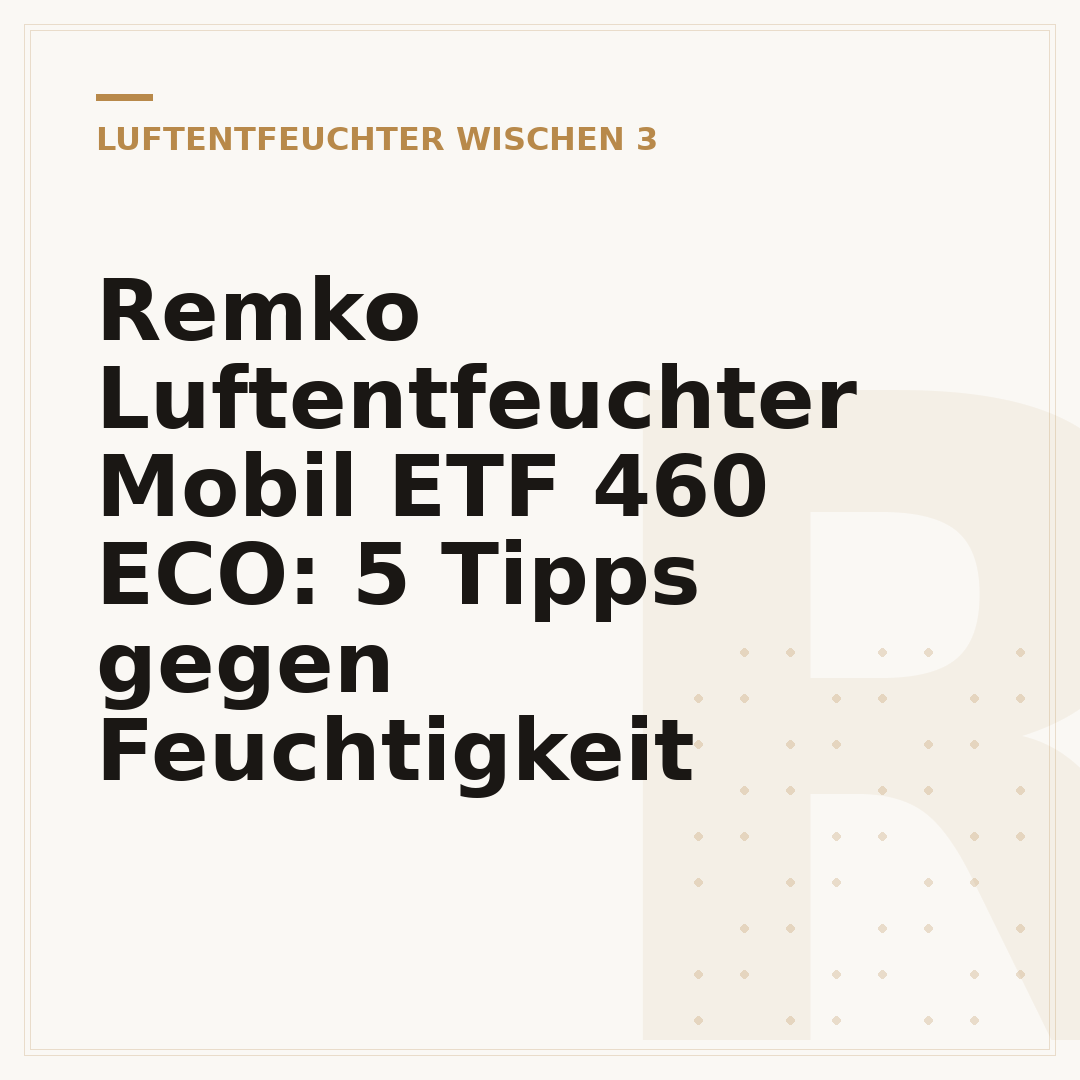 Remko Luftentfeuchter Mobil ETF 460 ECO: 5 Tipps gegen Feuchtigkeit