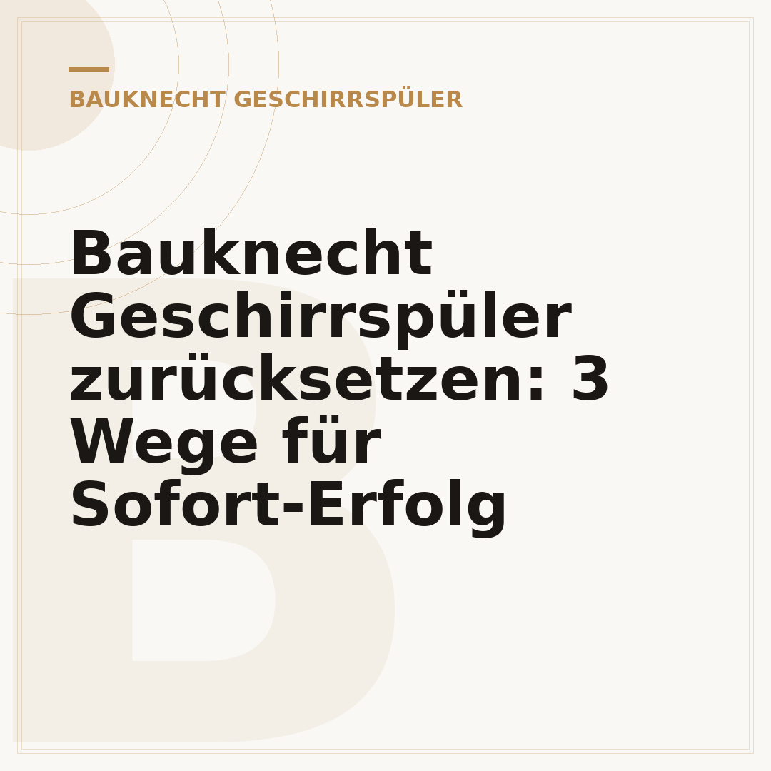 Bauknecht Geschirrspüler zurücksetzen: 3 Wege für Sofort-Erfolg