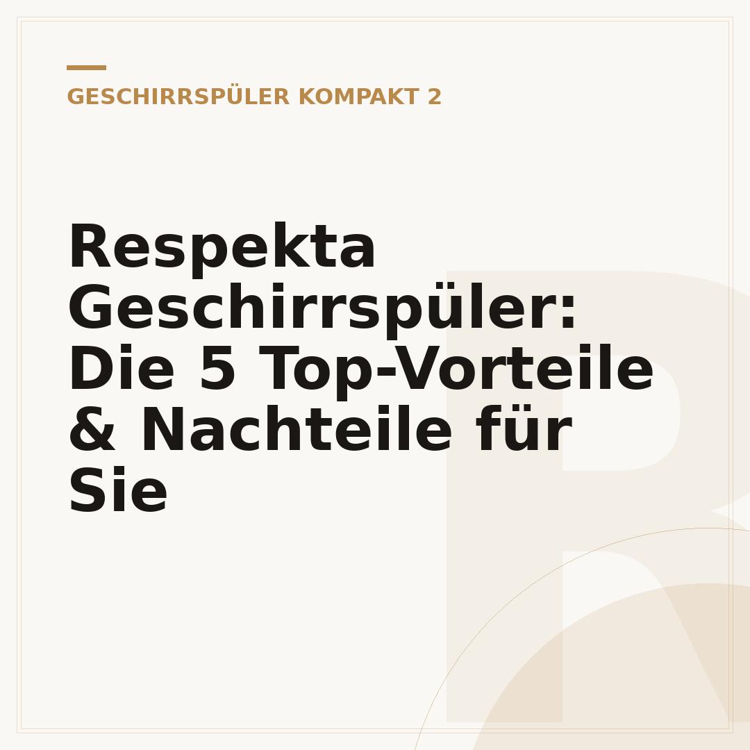 Respekta Geschirrspüler: Die 5 Top-Vorteile & Nachteile für Sie