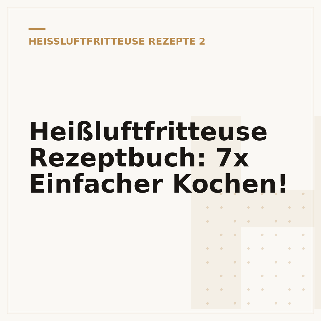 Heißluftfritteuse Rezeptbuch: 7x Einfacher Kochen!